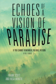 Echoes of a Vision of Paradise Volume 3 : If You Cannot Remember, You Will Return