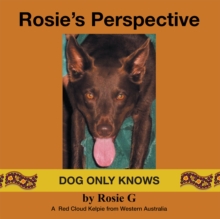 Rosie's Perspective : Dog Only Knows