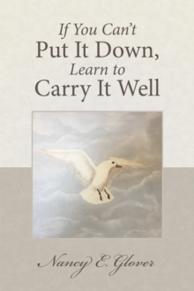 If You Can'T Put It Down, Learn to Carry It Well