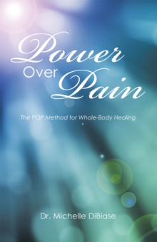 Power over Pain : The Pop Method for Whole-Body Healing