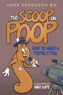 The Scoop on Poop : How to Make a Perfect Poo