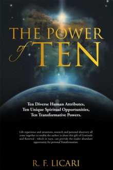 The Power of Ten : Ten Diverse Human Attributes, Ten Unique Spiritual Opportunities, Ten Transformative Powers.