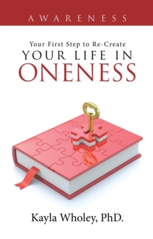 Your First Step to Re-Create Your Life in Oneness : Awareness