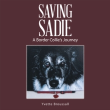 Saving Sadie : A Border Collie'S Journey