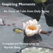 Inspiring Moments : An Oasis of Calm from Daily Stress