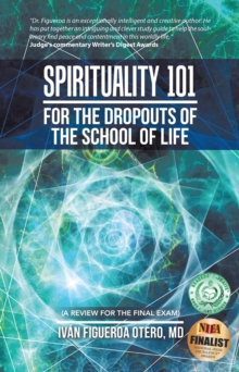 Spirituality 101 for the Dropouts of the School of Life : A Review for the Final Exam