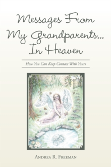 Messages from My Grandparents... in Heaven : How You Can Keep Contact with Yours