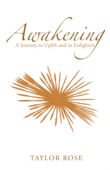 Awakening : A Journey to Uplift and to Enlighten