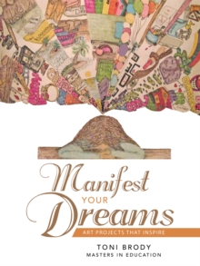 Manifest Your Dreams : Art Projects That Inspire