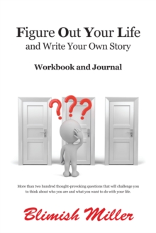 Figure out Your Life : And Write Your Own Story