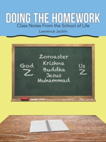 Doing the Homework : Class Notes From the School of Life