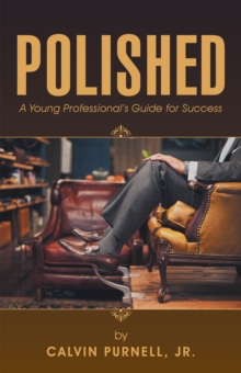 Polished : A Young Professional's Guide for Success