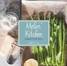 Melios' Kitchen : Upgraded Family Meals