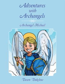 Adventures with Archangels : Archangel Michael