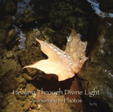 Healing Through Divine Light : A Journey in Photos