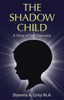 The Shadow Child : A Story of Self Discovery