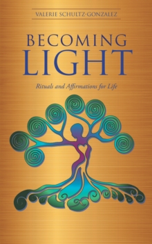 Becoming Light : Rituals and Affirmations for Life