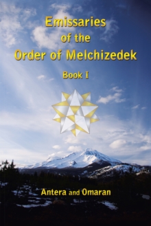 Emissaries of the Order of Melchizedek : Book I