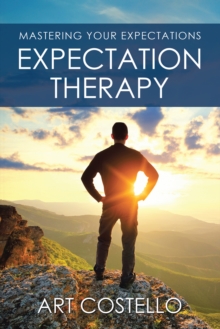 Expectation Therapy : Mastering Your Expectations