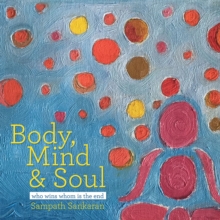 Body, Mind & Soul : Who Wins Whom Is the End