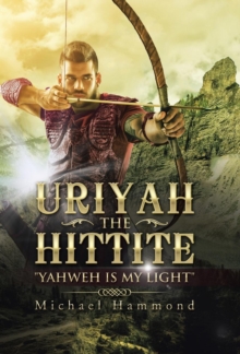 Uriyah The Hittite : "Yahweh is my Light"