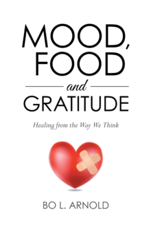 Mood, Food and Gratitude : Healing from the Way We Think