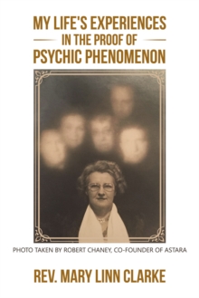 My Life's Experiences in the Proof of Psychic Phenomenon