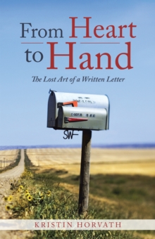 From Heart to Hand : The Lost Art of a Written Letter