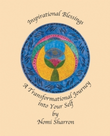 Inspirational Blessings : A Transformational Journey into Your Self