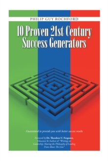 10 Proven 21St Century Success Generators : Guaranteed to Provide You with Better Success Results