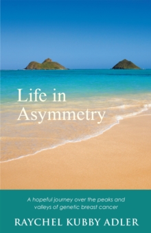 Life in Asymmetry : A Hopeful Journey over the Peaks and Valleys of Genetic Breast Cancer.