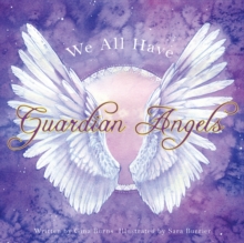 We All Have Guardian Angels : Do You Know Your Guardian Angel?