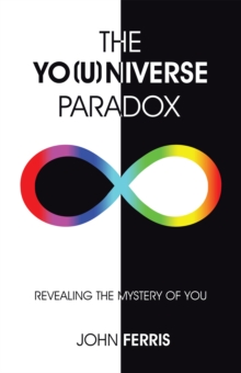 The Yo(U)Niverse Paradox : Revealing the Mystery of You