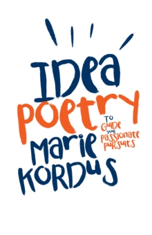 Idea Poetry : To Guide Your Passionate Pursuits