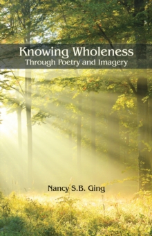 Knowing Wholeness : Through Poetry and Imagery