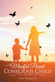 Mindful Parent, Conscious Child