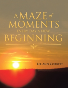 A Maze of Moments  Every Day a New Beginning