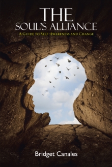 The Soul'S Alliance : A Guide to Self-Awareness and Change