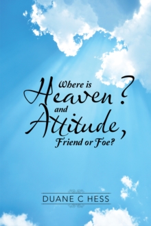 Where Is Heaven? and Attitude, Friend or Foe?