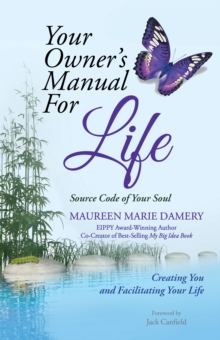 Your Owner's Manual for Life : Source Code of Your Soul Creating You and Facilitating Your Life