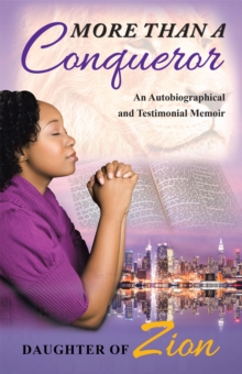 More Than a Conqueror : An Autobiographical and Testimonial Memoir