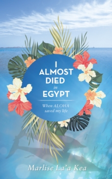 I Almost Died in Egypt : When Aloha Saved My Life