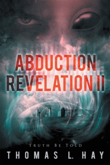 Abduction Revelation Ii : Truth Be Told