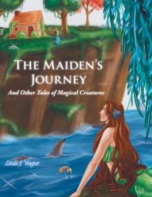 The Maiden'S Journey : And Other Tales of Magical Creatures