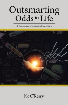 Outsmarting Odds in Life : A Compendium of Inspirational Jump-Starts