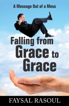 Falling from Grace to Grace : A Message out of a Mess