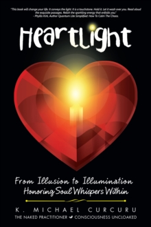 Heartlight : From Illusion to Illumination-Honoring Soul Whispers Within