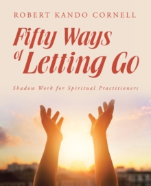 Fifty Ways of Letting Go : Shadow Work for Spiritual Practitioners