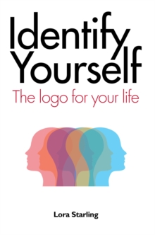 Identify Yourself : The Logo for Your Life