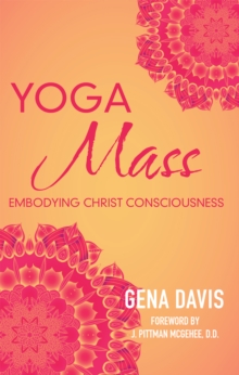 Yogamass : Embodying Christ Consciousness